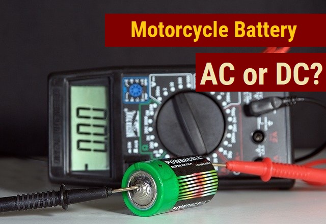 Motorcycle Battery AC or DC