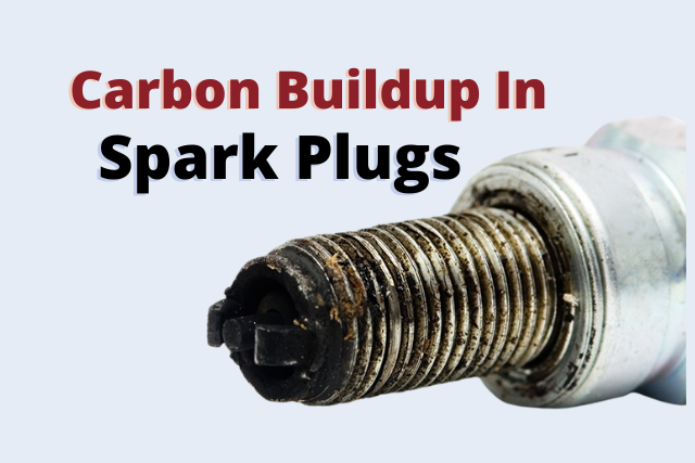 Carbon Buildup in Spark plugs with title