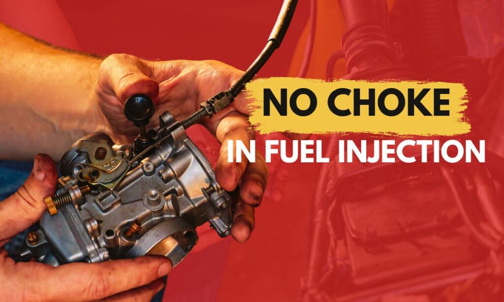 No choke in fuel injcetion engines